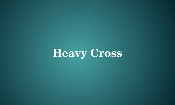 Heavy Cross
