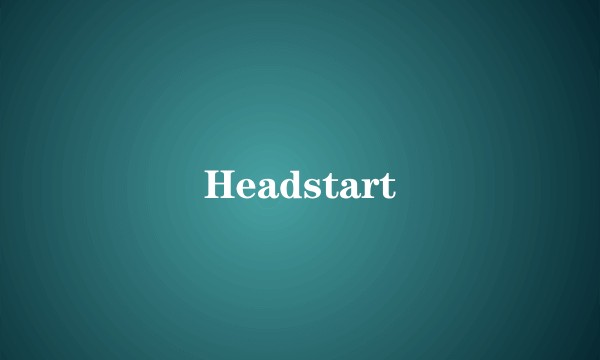 Headstart