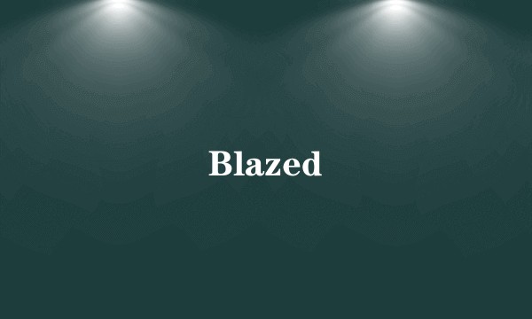 Blazed