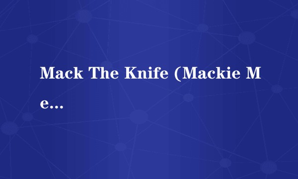 Mack The Knife (Mackie Messer)