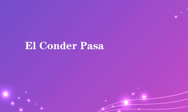 El Conder Pasa