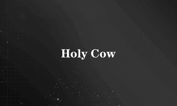Holy Cow