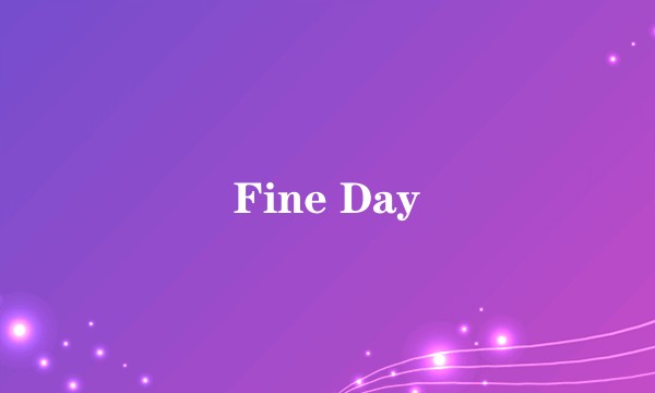 Fine Day