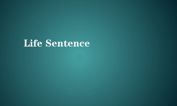 Life Sentence