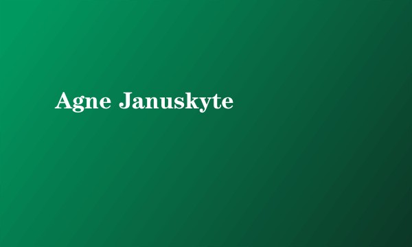 Agne Januskyte