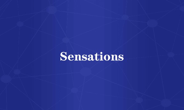 Sensations