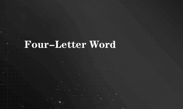 Four-Letter Word