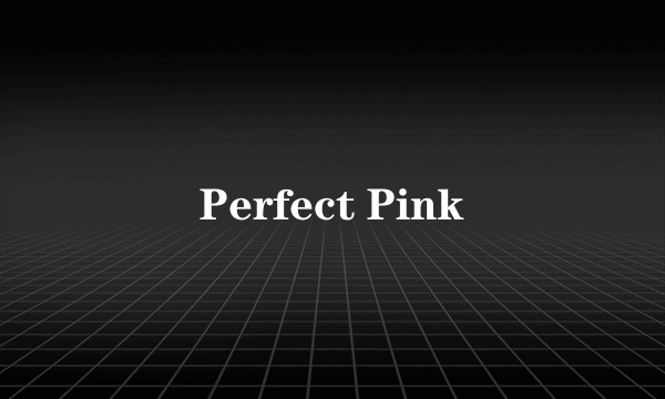 Perfect Pink