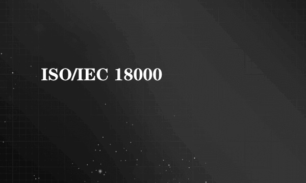 ISO/IEC 18000