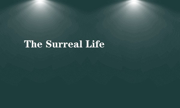 The Surreal Life
