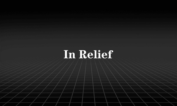 In Relief