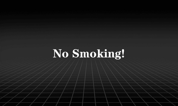 No Smoking!