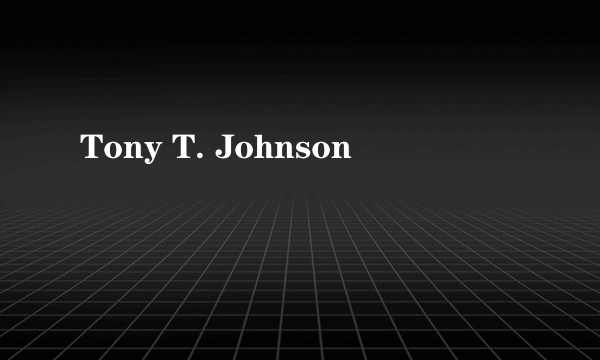 Tony T. Johnson