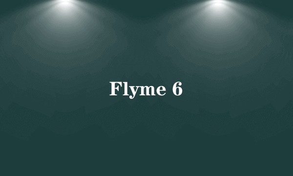 Flyme 6
