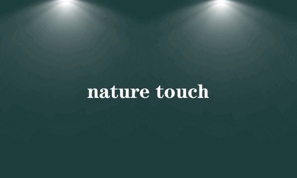 nature touch