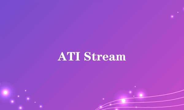 ATI Stream