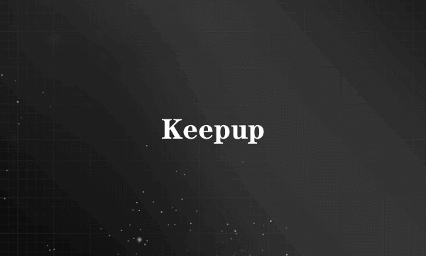 Keepup