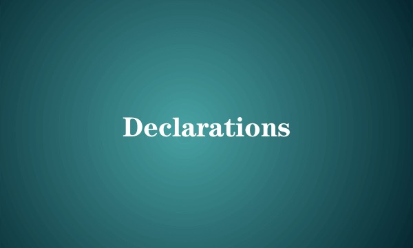 Declarations