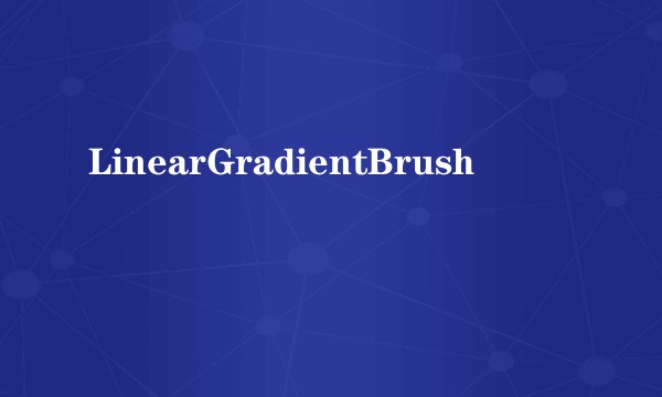 LinearGradientBrush