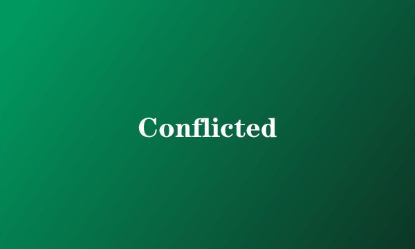 Conflicted