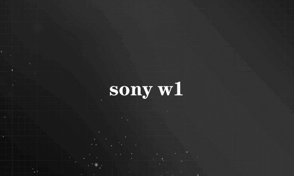 sony w1