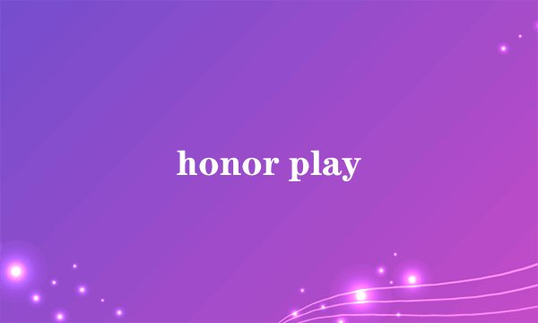 honor play