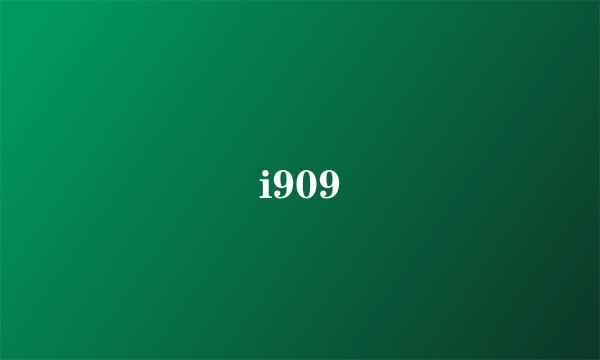 i909