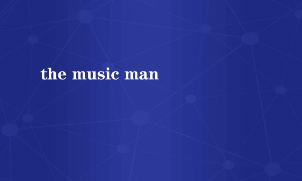 the music man